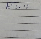 sqrt(x^2-3x)=2