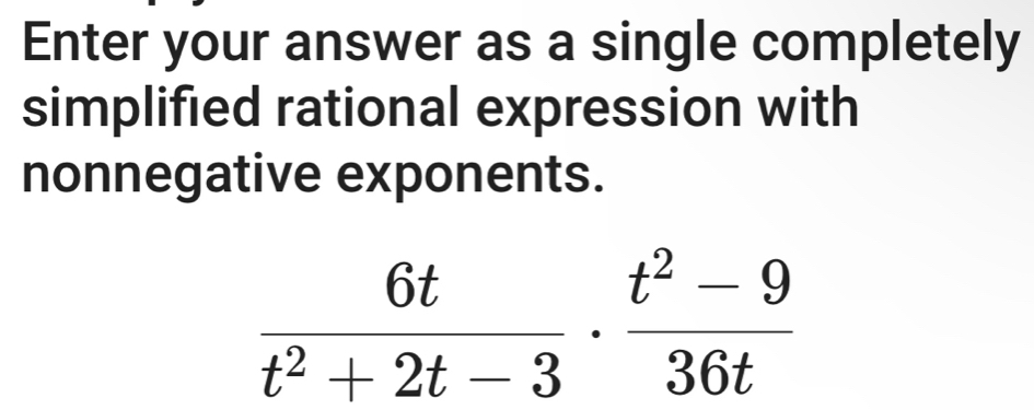 Enter your answer as a single completely
simplified rational expression with
nonnegative exponents.