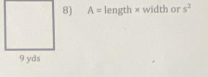 A= length × width or s^2