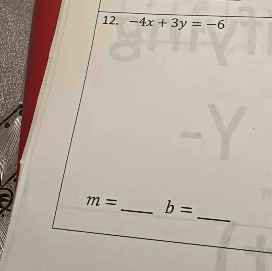 -4x+3y=-6
m=
_ 
_ b=