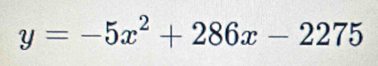 y=-5x^2+286x-2275