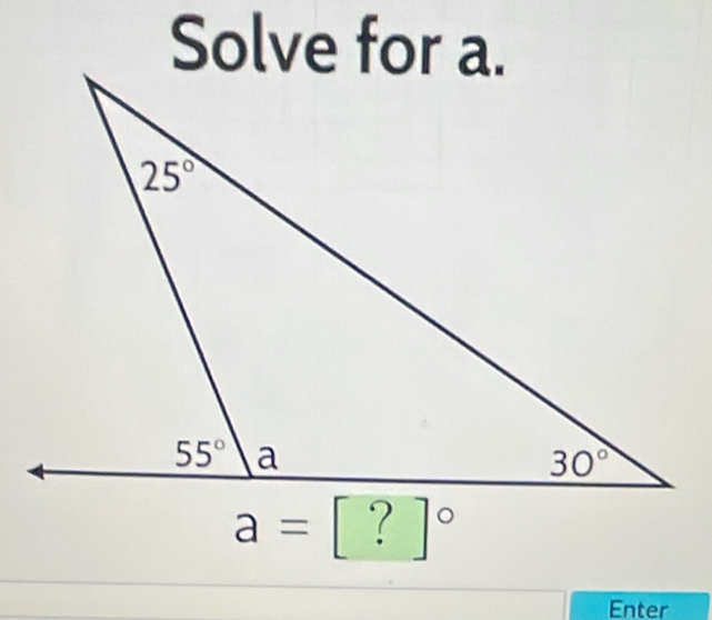 Solve for a.
a=[?]^circ 
Enter