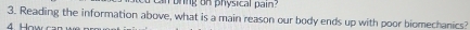 en oring on physical pain? 
3. Reading the information above, what is a main reason our body ends up with poor biomechanics? 
4. How can w