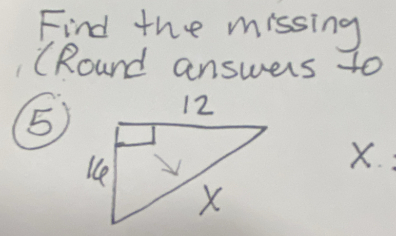 Find the missing 
(Round answers to 
5
X