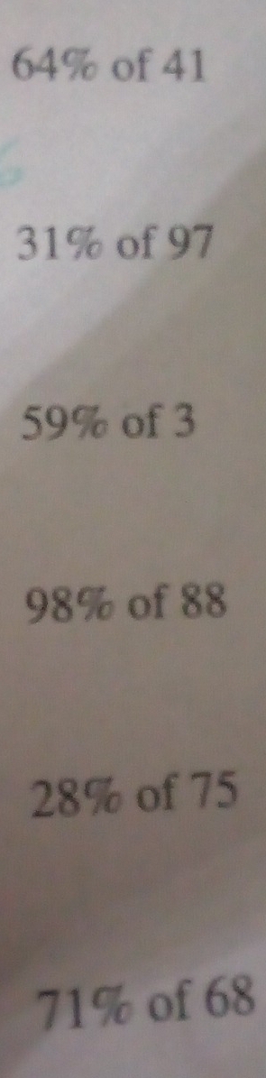 64% of 41
31% of 97
59% of 3
98% of 88
28% of 75
71% of 68