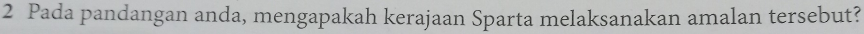Pada pandangan anda, mengapakah kerajaan Sparta melaksanakan amalan tersebut?