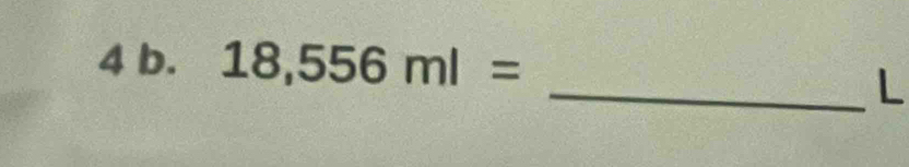 18,556ml=
_L