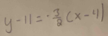 y-11=- 3/2 (x-4)
