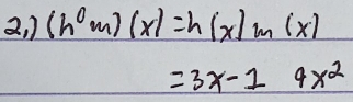 1 (h^0m)(x)=h(x)m(x)
=3x-1 4x^2