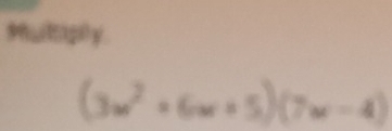 swliply .
(3x^2+6x+5)(7x-4)