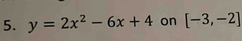 y=2x^2-6x+4 on [-3,-2]