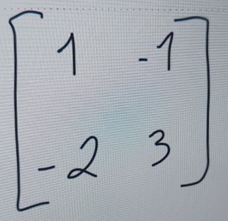 beginbmatrix 1&1 -2&3endbmatrix