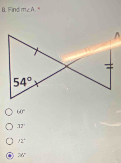 Find m∠ A.*
60°
32°
72°
36°