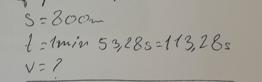 S=80cm
t= dmin 53,28s=113,28s
v= (