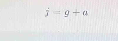 j=g+a