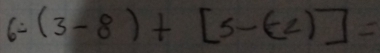 6-(3-8)+[5-(-2)]=