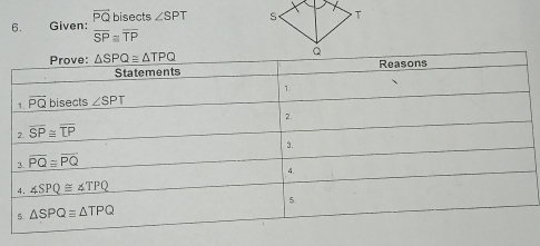 Given: beginarrayr vector PQoverline SP≌ endarray beginarrayr bisec overline TPendarray  ∠ SPT