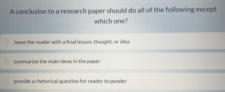 Solved: A conclusion to a research paper should do all of the following ...