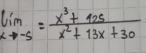 lim _xto -5= (x^3+125)/x^2+13x+30 