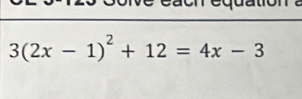 eacn équation
3(2x-1)^2+12=4x-3