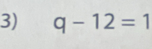 q-12=1