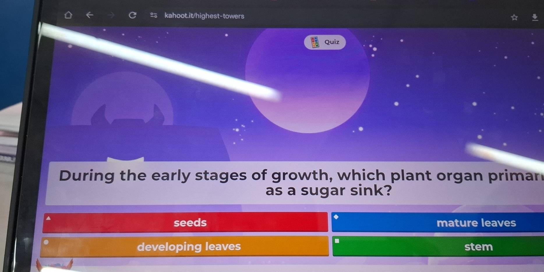 Quiz
During the early stages of growth, which plant organ priman
as a sugar sink?
、
seeds mature leaves
D
developing leaves stem