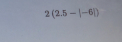 2(2.5-|-6|)