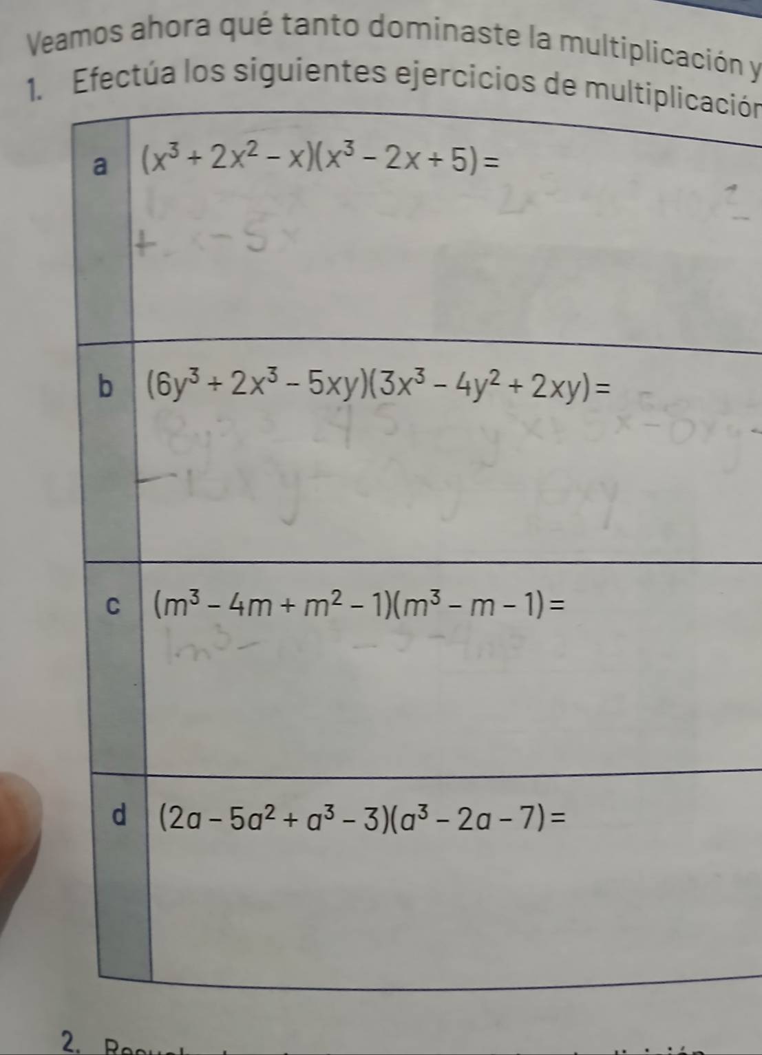 Veamos ahora qué tanto dominaste la multiplicación y
1.Efectúa los siguientes ejercicioción
2. D