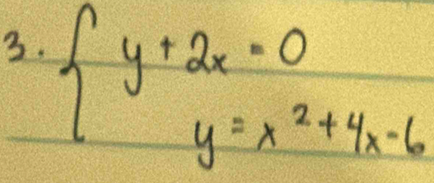 beginarrayl y+2x=0 y=x^2+4x-6endarray.