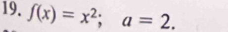 f(x)=x^2; a=2.