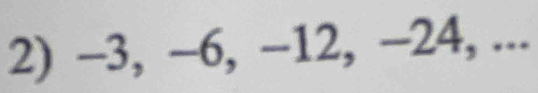 −3, −6, −12, −24, ...