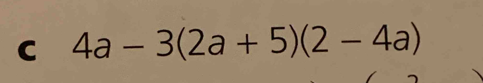 4a-3(2a+5)(2-4a)