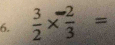  3/2 *  (-2)/3 =