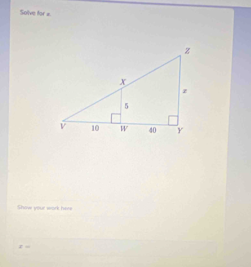 Solve for £
Show your work here
x=