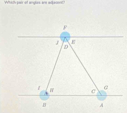 Which pair of angles are adjacent?