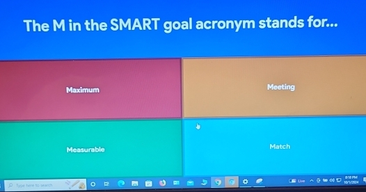 The M in the SMART goal acronym stands for...
Maximum Meeting
Measurable Match
15 P
Type here to search