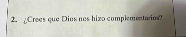 ¿Crees que Dios nos hizo complementarios?