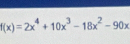 f(x)=2x^4+10x^3-18x^2-90x