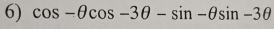 cos -θ cos -3θ -sin -θ sin -3θ