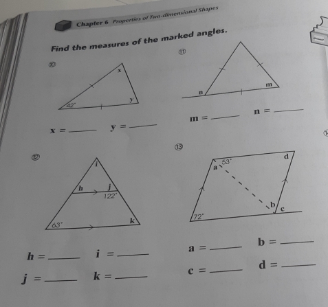 Chapter 6 Properties of Two-dimensional Shapes
Find the measures of the marked angles.
_
_
n=
m=
x= _ y=
_
②

h= _ i= _
a=
_
b= _
c= _ d= _
j= _ k= _