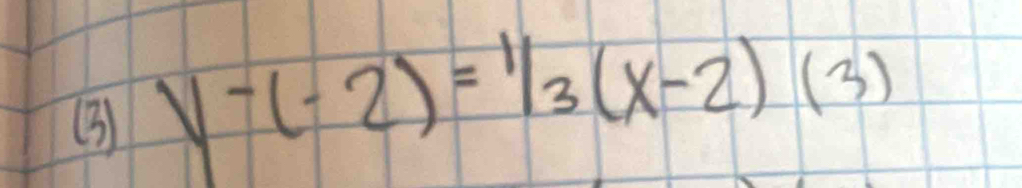 y-(-2)=^1/_3(x-2)(3)