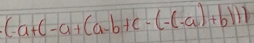 (-a+c-a+(a-b+c-(-c-a)+b)))