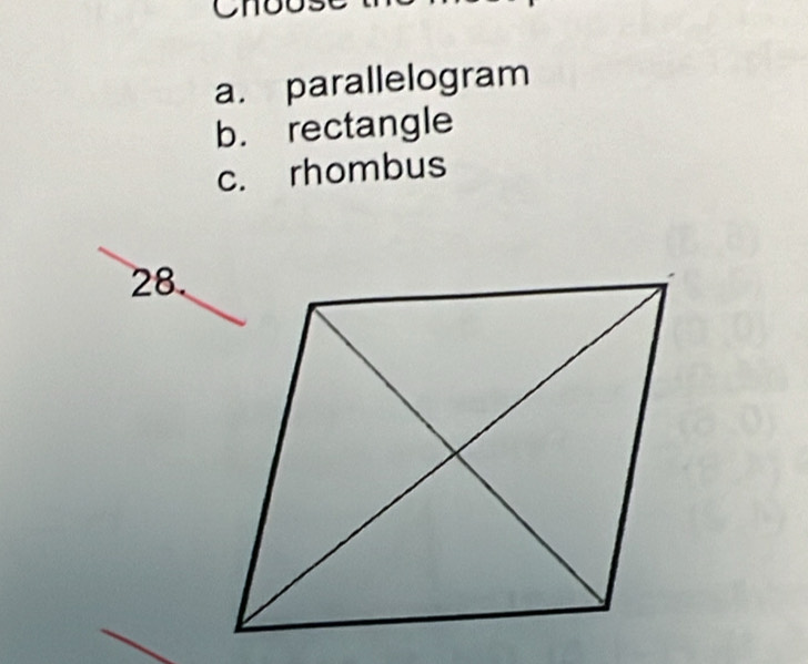 CnU
a. parallelogram
b. rectangle
c. rhombus
28.