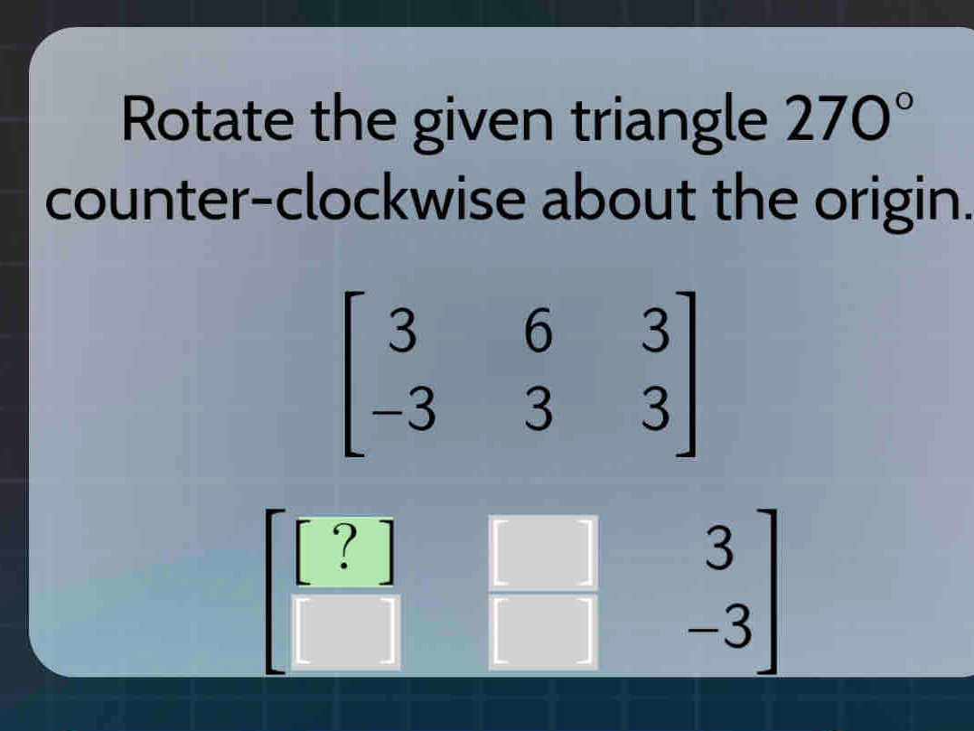 Solved: Rotate the given triangle 270° counter-clockwise about the ...