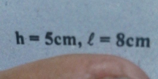 h=5cm, ell =8cm