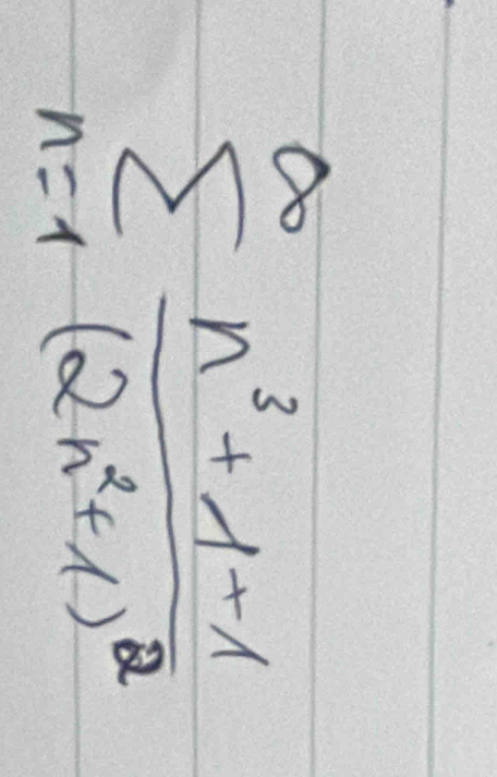 sumlimits _(n=1)^(∈fty)frac n^3+1-1(2n^2+1)^2