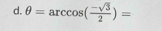 θ =arccos ( (-sqrt(3))/2 )=