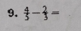  4/5 - 2/3 =