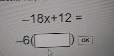 -18x+12=
-6(□ ) OK