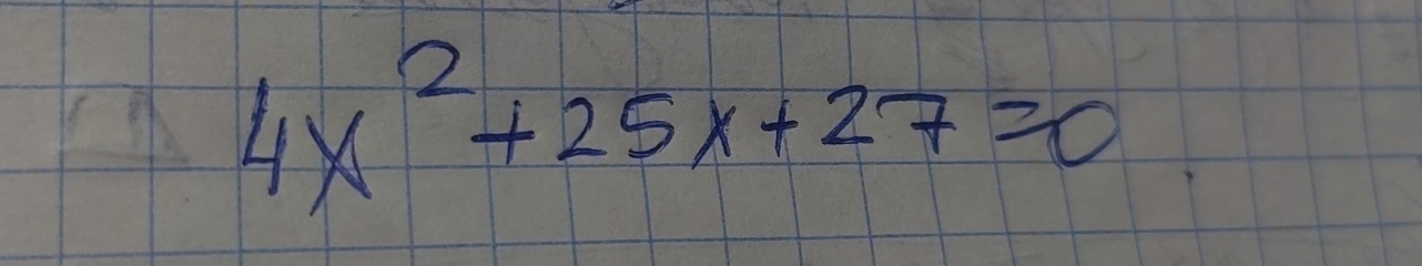 4x^2+25x+27=0